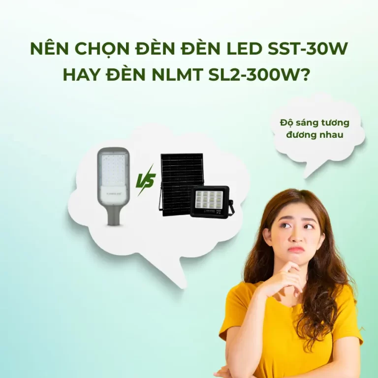 Nên chọn đèn LED cảm ứng SST-30W hay đèn năng lượng mặt trời SL2-300W