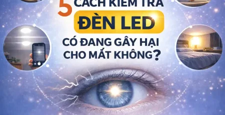 Hình minh họa 5 cách kiểm tra đèn LED có hại mắt không trong sinh hoạt hằng ngày