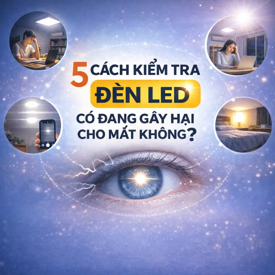 Hình minh họa 5 cách kiểm tra đèn LED có hại mắt không trong sinh hoạt hằng ngày