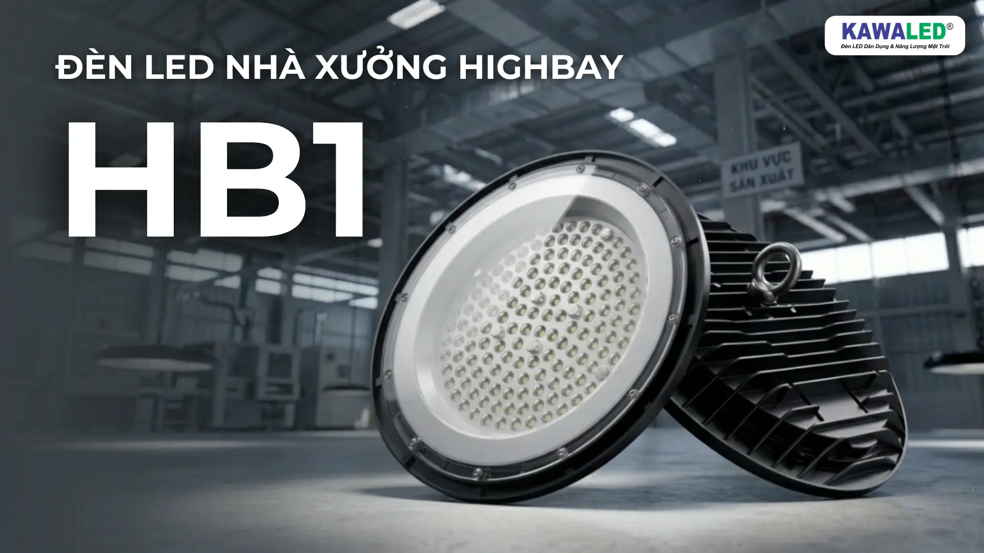 Banner quảng cáo đèn led nhà xưởng Highbay HB1 của KAWALED